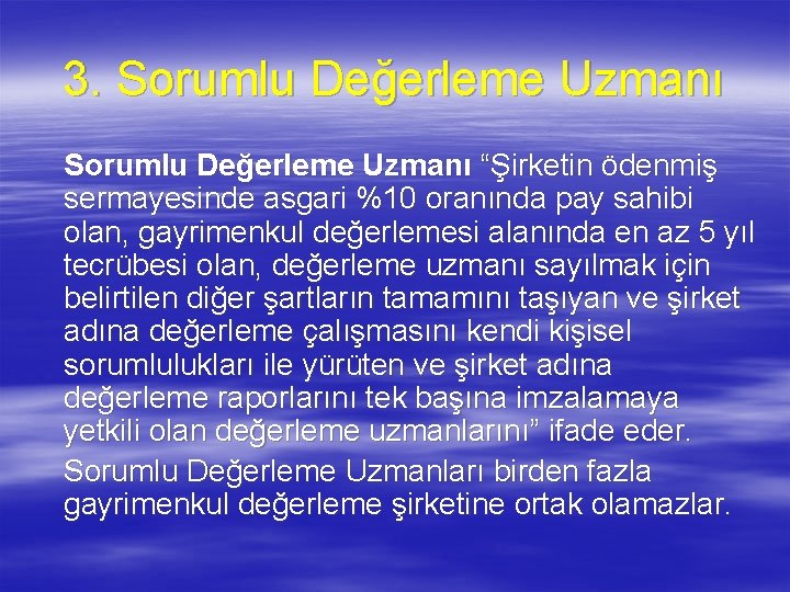 3. Sorumlu Değerleme Uzmanı “Şirketin ödenmiş sermayesinde asgari %10 oranında pay sahibi olan, gayrimenkul