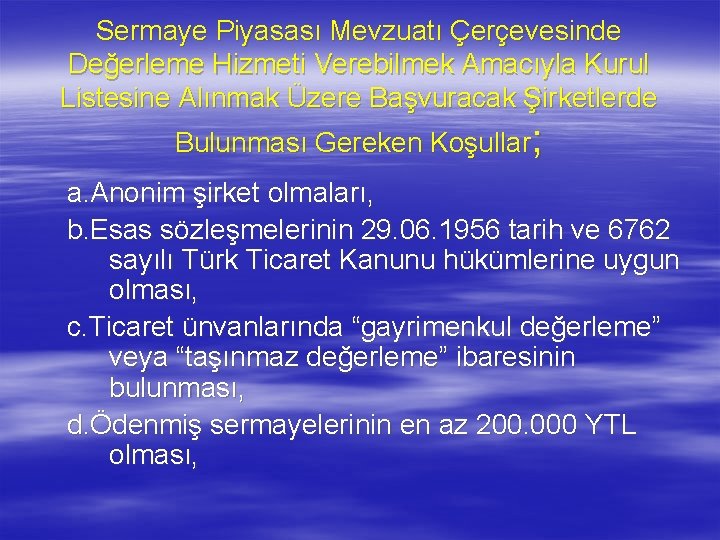 Sermaye Piyasası Mevzuatı Çerçevesinde Değerleme Hizmeti Verebilmek Amacıyla Kurul Listesine Alınmak Üzere Başvuracak Şirketlerde