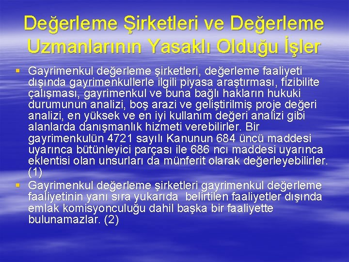 Değerleme Şirketleri ve Değerleme Uzmanlarının Yasaklı Olduğu İşler § Gayrimenkul değerleme şirketleri, değerleme faaliyeti