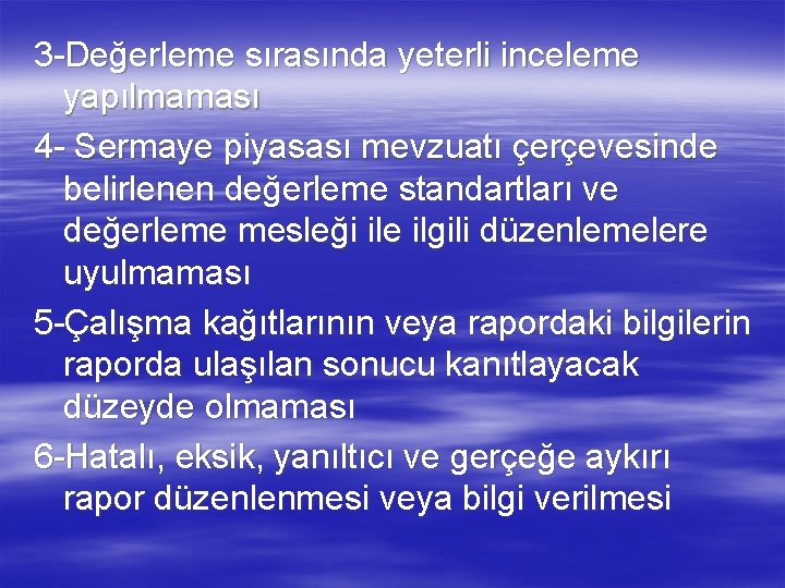 3 -Değerleme sırasında yeterli inceleme yapılmaması 4 - Sermaye piyasası mevzuatı çerçevesinde belirlenen değerleme