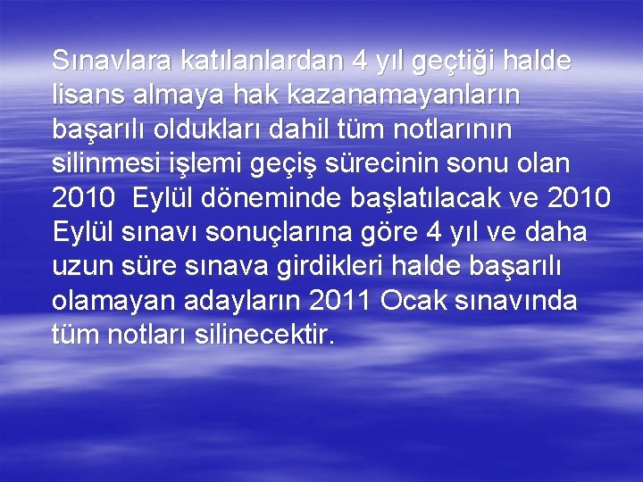 Sınavlara katılanlardan 4 yıl geçtiği halde lisans almaya hak kazanamayanların başarılı oldukları dahil tüm