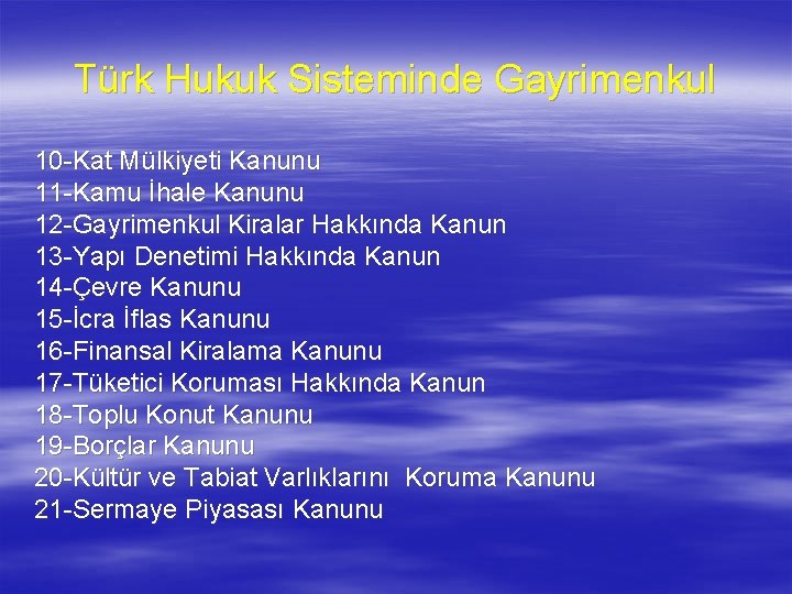 Türk Hukuk Sisteminde Gayrimenkul 10 -Kat Mülkiyeti Kanunu 11 -Kamu İhale Kanunu 12 -Gayrimenkul