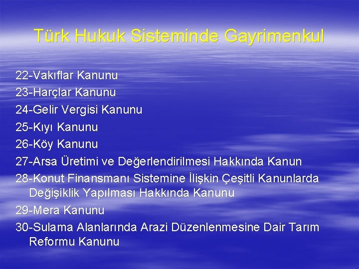 Türk Hukuk Sisteminde Gayrimenkul 22 -Vakıflar Kanunu 23 -Harçlar Kanunu 24 -Gelir Vergisi Kanunu