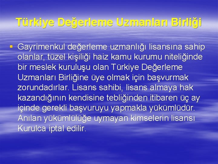 Türkiye Değerleme Uzmanları Birliği § Gayrimenkul değerleme uzmanlığı lisansına sahip olanlar, tüzel kişiliği haiz