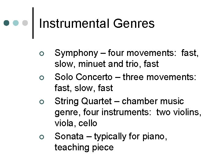 Instrumental Genres ¢ ¢ Symphony – four movements: fast, slow, minuet and trio, fast