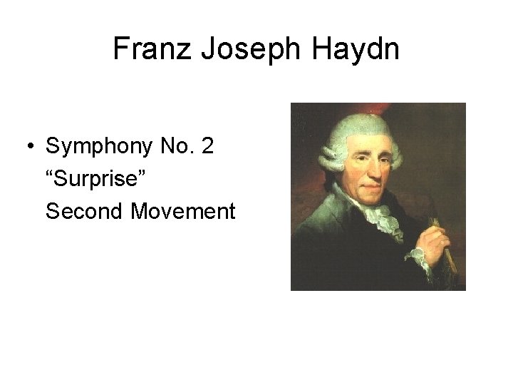 Franz Joseph Haydn • Symphony No. 2 “Surprise” Second Movement 