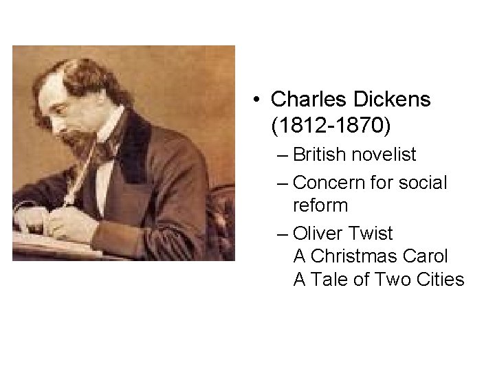  • Charles Dickens (1812 -1870) – British novelist – Concern for social reform