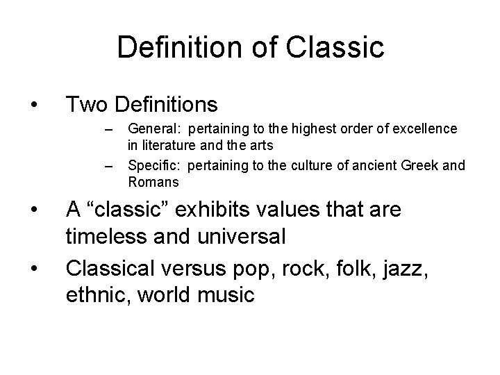 Definition of Classic • Two Definitions – – • • General: pertaining to the