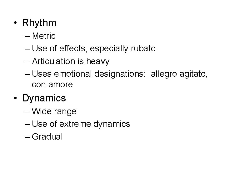 • Rhythm – Metric – Use of effects, especially rubato – Articulation is • Rhythm – Metric – Use of effects, especially rubato – Articulation is
