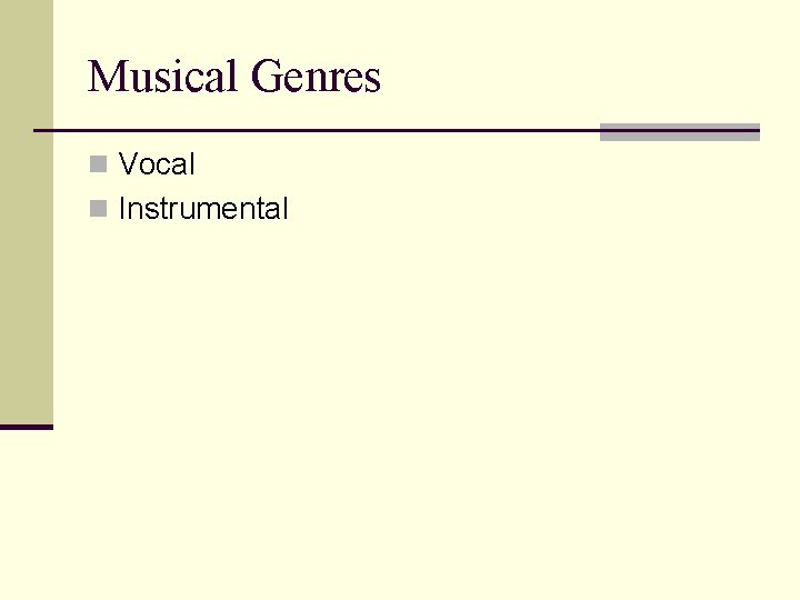 Musical Genres n Vocal n Instrumental Musical Genres n Vocal n Instrumental