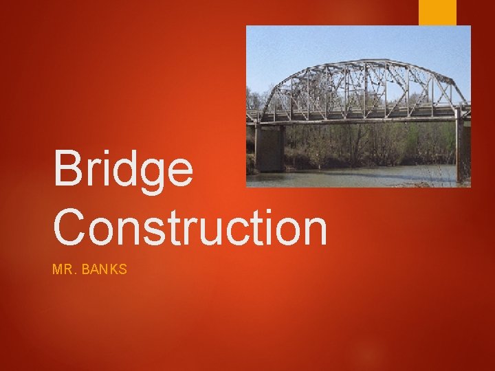 Bridge Construction MR. BANKS 