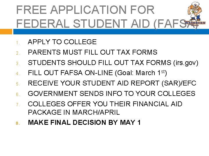 FREE APPLICATION FOR FEDERAL STUDENT AID (FAFSA) 1. 2. 3. 4. 5. 6. 7.