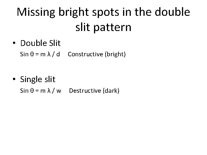 Missing bright spots in the double slit pattern • Double Slit Sin θ =