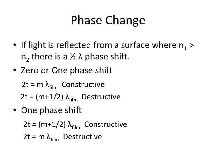 Phase Change • If light is reflected from a surface where n 1 >