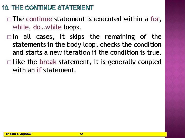 10. THE CONTINUE STATEMENT � The continue statement is executed within a for, while,