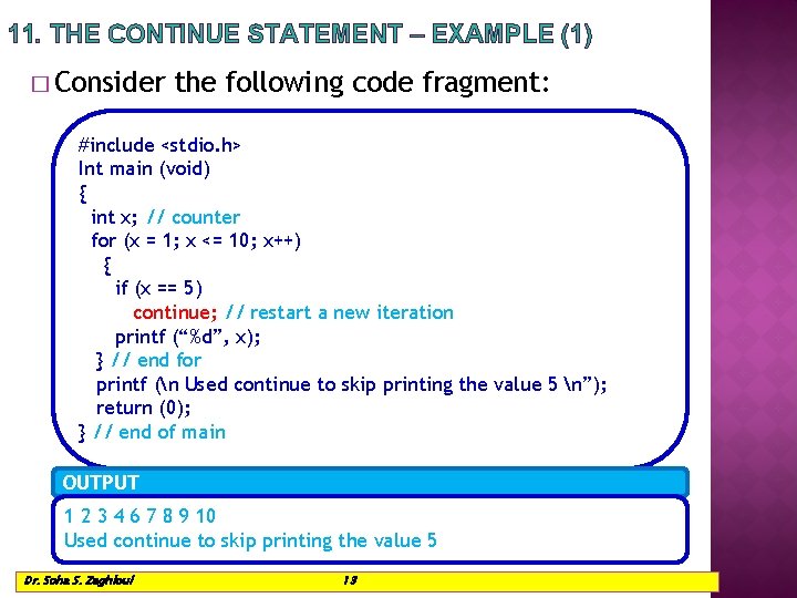 11. THE CONTINUE STATEMENT – EXAMPLE (1) � Consider the following code fragment: #include