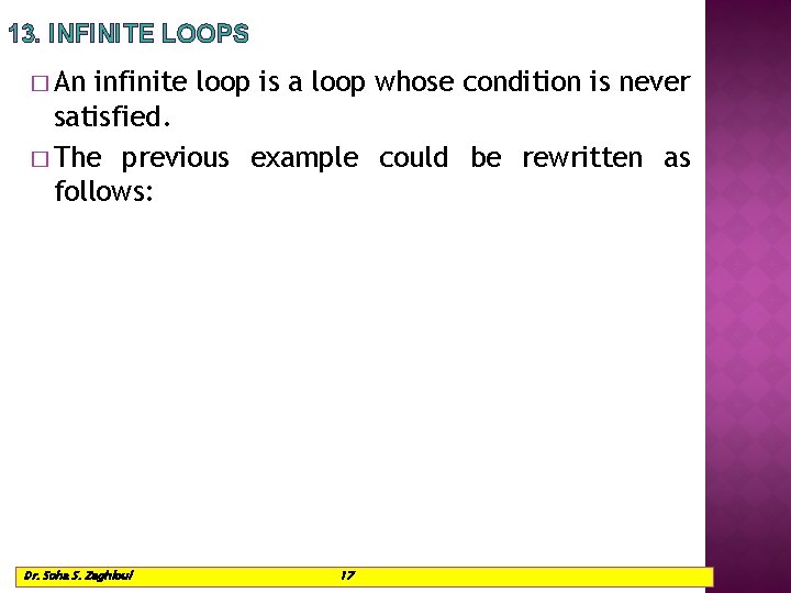 13. INFINITE LOOPS � An infinite loop is a loop whose condition is never