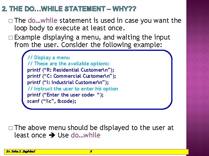 2. THE DO…WHILE STATEMENT – WHY? ? � The do…while statement is used in