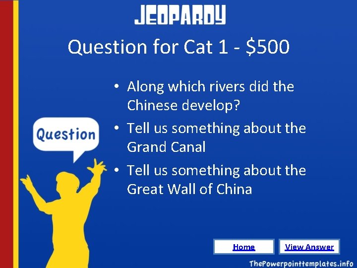 Question for Cat 1 - $500 • Along which rivers did the Chinese develop?