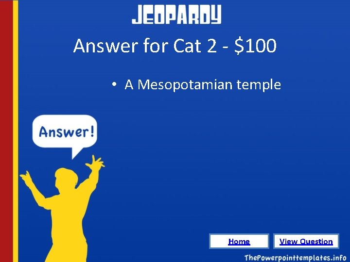 Answer for Cat 2 - $100 • A Mesopotamian temple Home View Question 