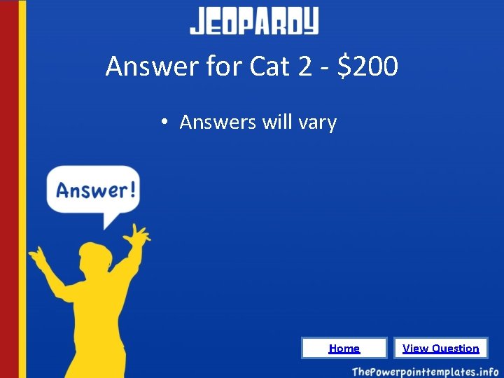 Answer for Cat 2 - $200 • Answers will vary Home View Question 
