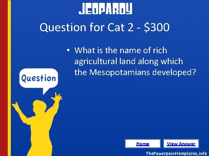 Question for Cat 2 - $300 • What is the name of rich agricultural