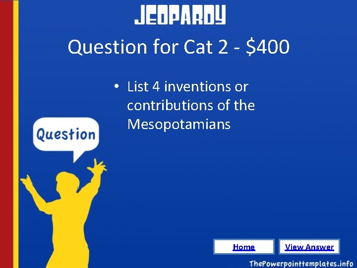 Question for Cat 2 - $400 • List 4 inventions or contributions of the