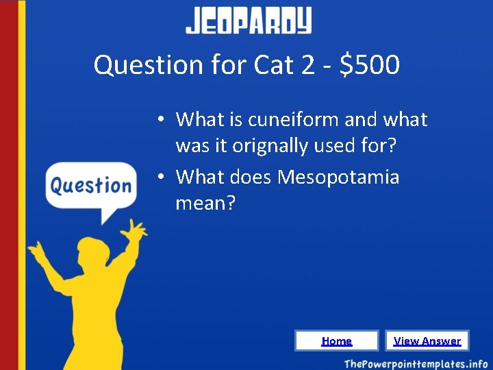 Question for Cat 2 - $500 • What is cuneiform and what was it