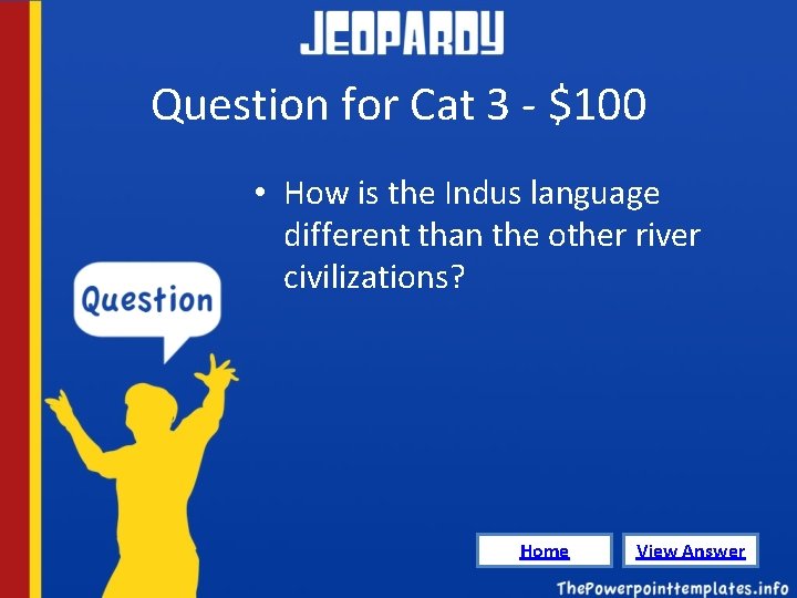 Question for Cat 3 - $100 • How is the Indus language different than