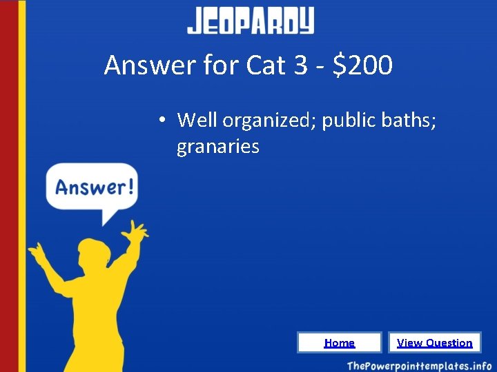 Answer for Cat 3 - $200 • Well organized; public baths; granaries Home View