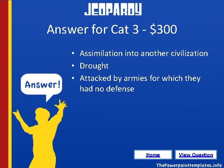 Answer for Cat 3 - $300 • Assimilation into another civilization • Drought •