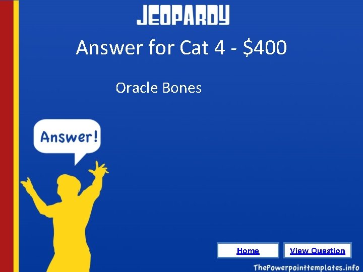 Answer for Cat 4 - $400 Oracle Bones Home View Question 