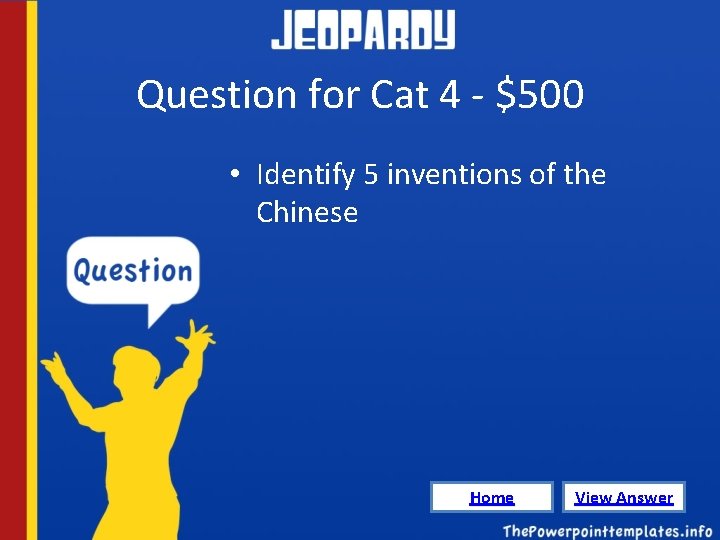Question for Cat 4 - $500 • Identify 5 inventions of the Chinese Home
