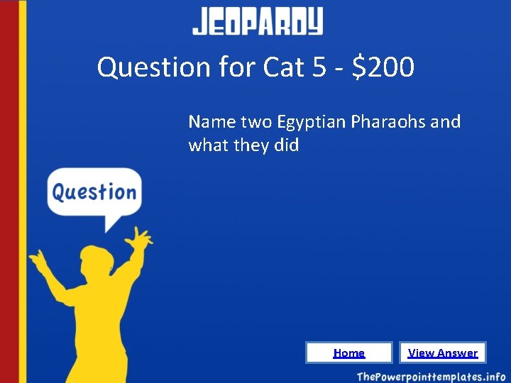 Question for Cat 5 - $200 Name two Egyptian Pharaohs and what they did