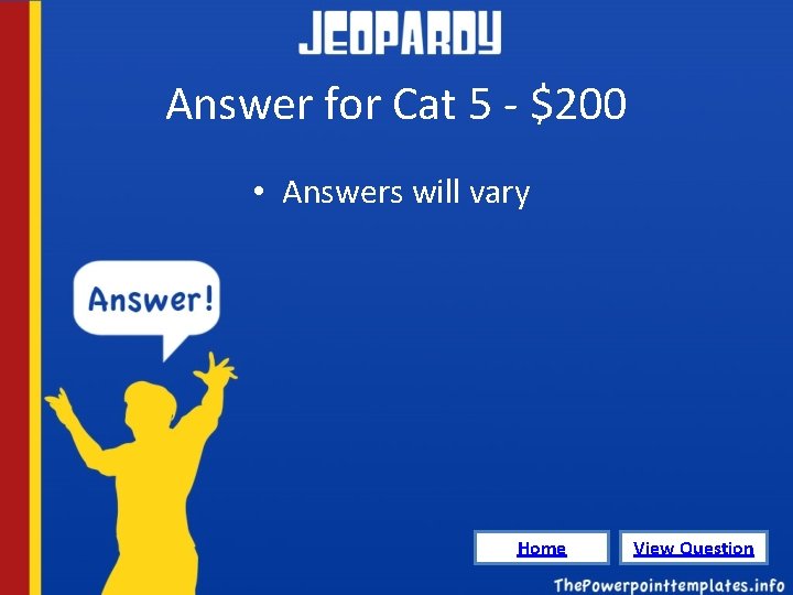 Answer for Cat 5 - $200 • Answers will vary Home View Question 