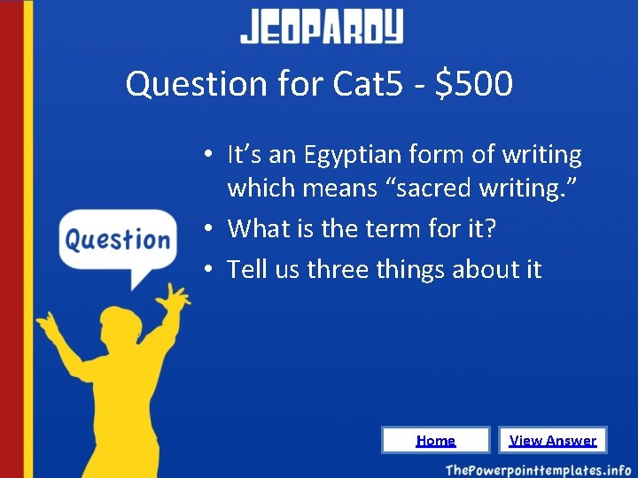 Question for Cat 5 - $500 • It’s an Egyptian form of writing which