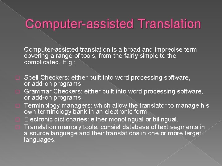 Computer-assisted Translation Computer-assisted translation is a broad and imprecise term covering a range of