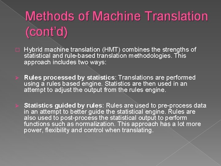 Methods of Machine Translation (cont’d) � Hybrid machine translation (HMT) combines the strengths of