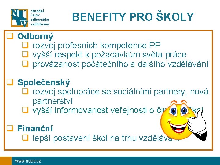 BENEFITY PRO ŠKOLY q Odborný q rozvoj profesních kompetence PP q vyšší respekt k