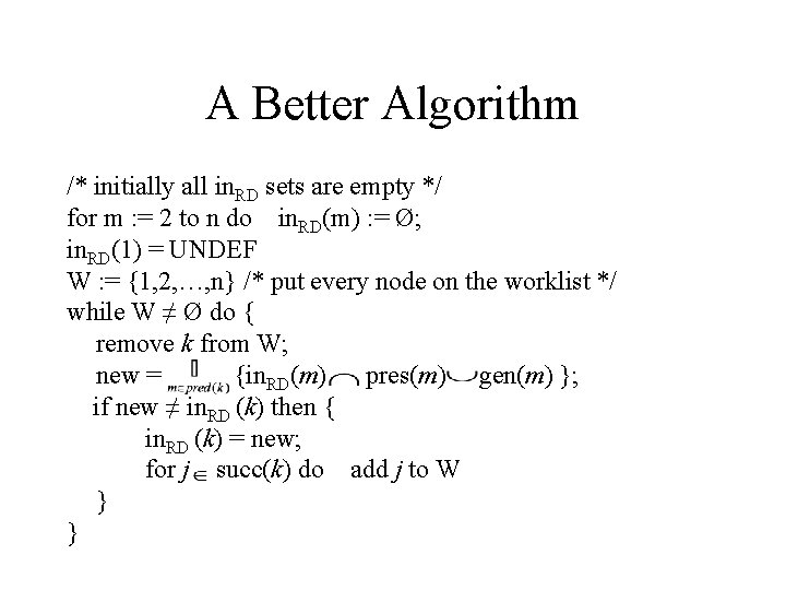 A Better Algorithm /* initially all in. RD sets are empty */ for m