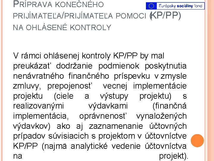 PRÍPRAVA KONEČNÉHO PRIJÍMATEĽA/PRIJÍMATEĽA POMOCI (KP/PP) NA OHLÁSENÉ KONTROLY V rámci ohlásenej kontroly KP/PP by