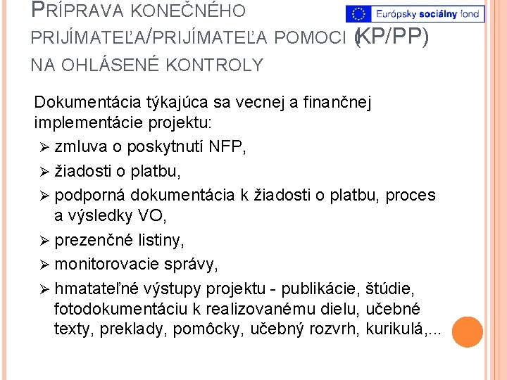 PRÍPRAVA KONEČNÉHO PRIJÍMATEĽA/PRIJÍMATEĽA POMOCI (KP/PP) NA OHLÁSENÉ KONTROLY Dokumentácia týkajúca sa vecnej a finančnej