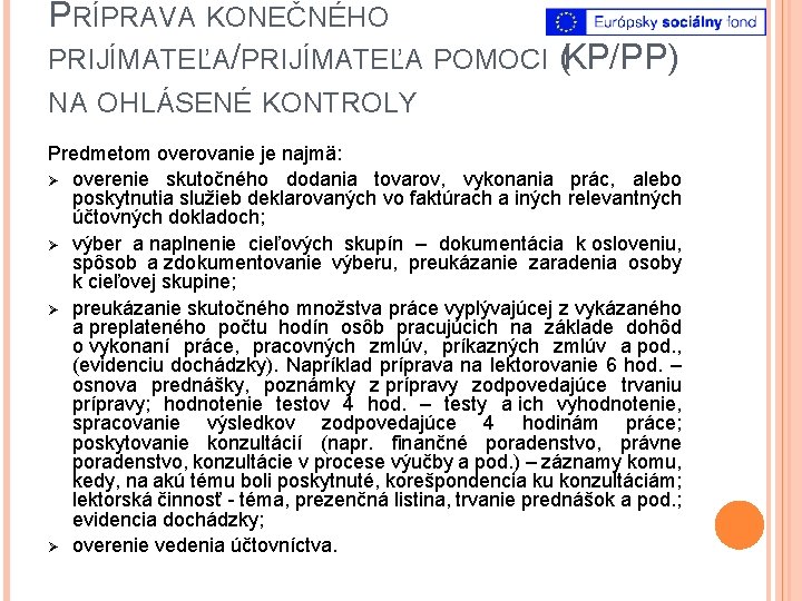 PRÍPRAVA KONEČNÉHO PRIJÍMATEĽA/PRIJÍMATEĽA POMOCI (KP/PP) NA OHLÁSENÉ KONTROLY Predmetom overovanie je najmä: Ø overenie