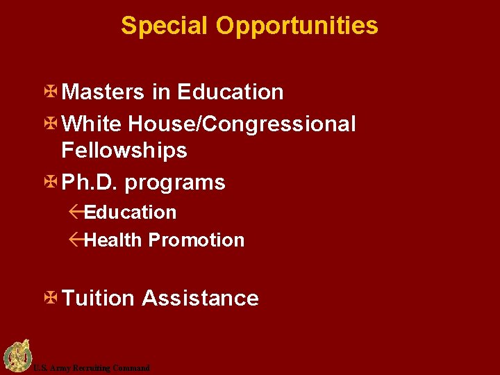 Special Opportunities X Masters in Education X White House/Congressional Fellowships X Ph. D. programs