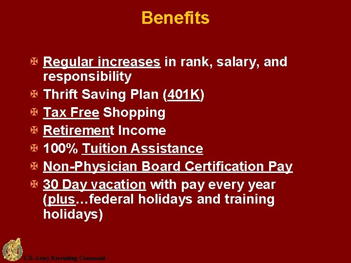 Benefits X Regular increases in rank, salary, and responsibility X Thrift Saving Plan (401