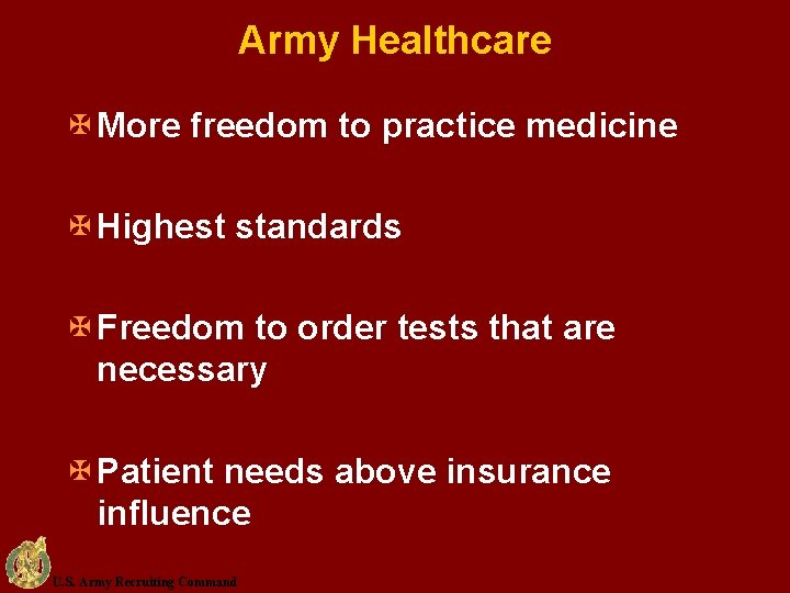 Army Healthcare X More freedom to practice medicine X Highest standards X Freedom to