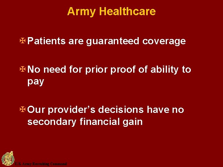 Army Healthcare X Patients are guaranteed coverage X No need for prior proof of