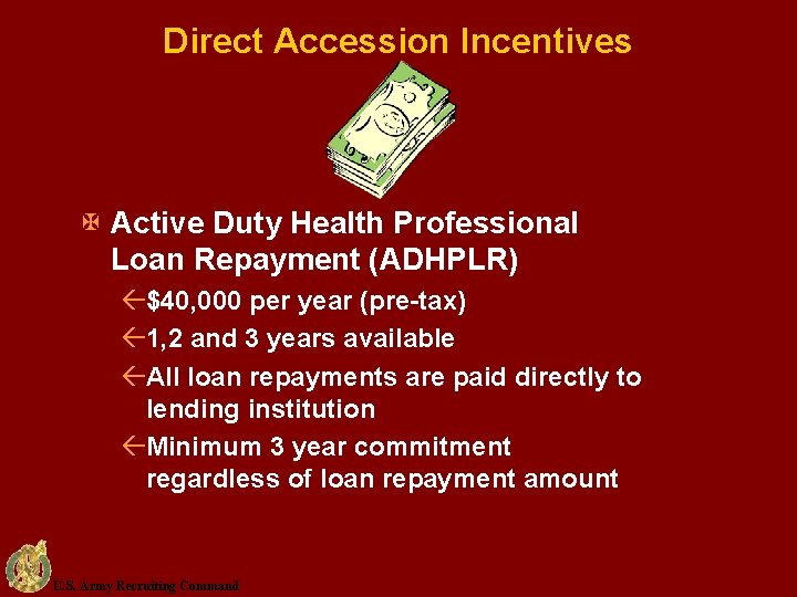 Direct Accession Incentives X Active Duty Health Professional Loan Repayment (ADHPLR) ß$40, 000 per