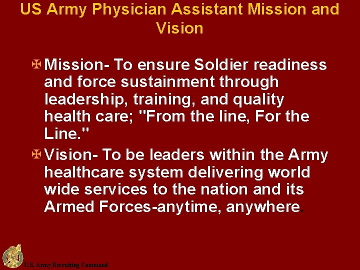 US Army Physician Assistant Mission and Vision X Mission- To ensure Soldier readiness and