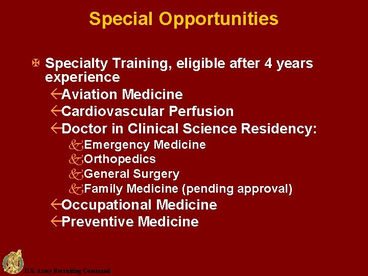 Special Opportunities X Specialty Training, eligible after 4 years experience ßAviation Medicine ßCardiovascular Perfusion